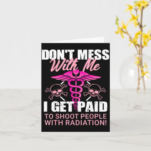 Don't Mess With Me I Get Paid To Shoot People With カード (黄色い花)