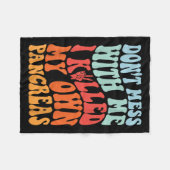 Don't Mess With-me I Killed My Own Pancreas Quote  フリースブランケット (正面(横))