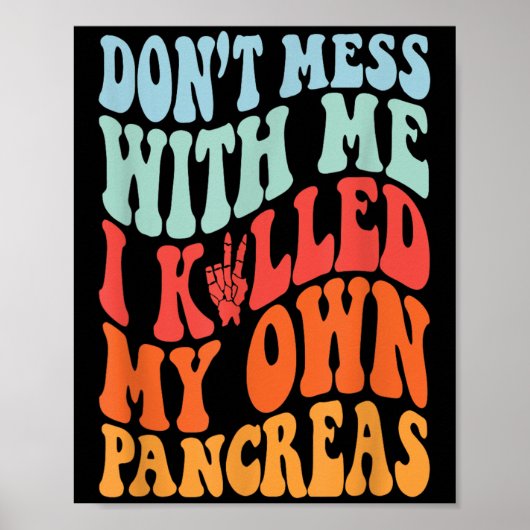 Don't Mess With-me I Killed My Own Pancreas Quote  ポスター (正面)