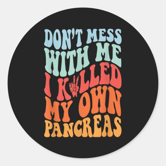 Don't Mess With-me I Killed My Own Pancreas Quote  ラウンドシール (正面)