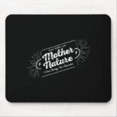 Don't Mess With Mother Nature  マウスパッド (正面)