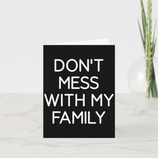 Don't Mess With My Family, Funny, Jokes, Sarcastic カード (正面)