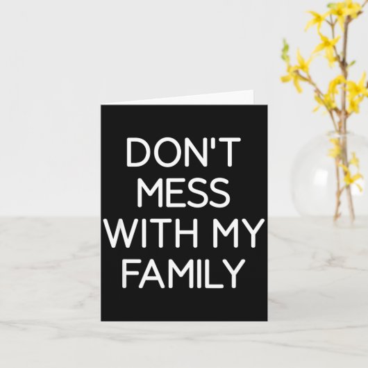 Don't Mess With My Family, Funny, Jokes, Sarcastic カード (黄色い花)