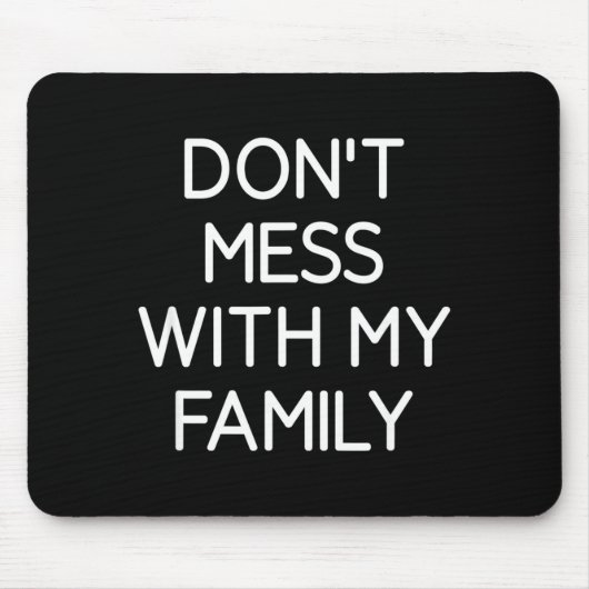 Don't Mess With My Family, Funny, Jokes, Sarcastic マウスパッド (正面)