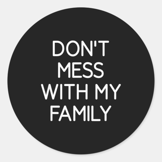Don't Mess With My Family, Funny, Jokes, Sarcastic ラウンドシール (正面)