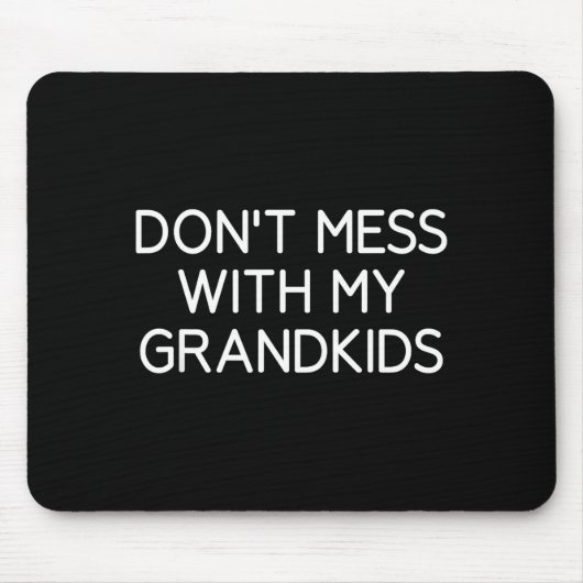 Don't Mess With My Grandkids, Funny, Jokes, Sarcas マウスパッド (正面)
