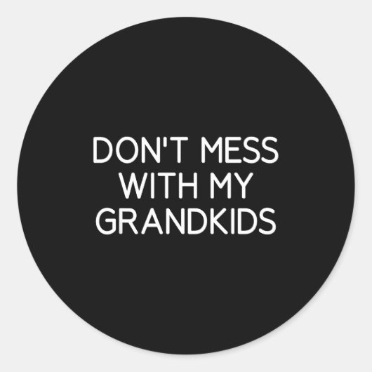 Don't Mess With My Grandkids, Funny, Jokes, Sarcas ラウンドシール (正面)