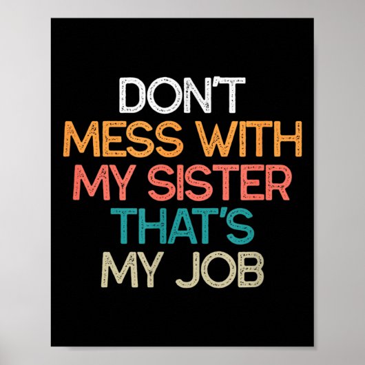 Don't Mess With My Sister That's My Job Funny Sibl ポスター (正面)