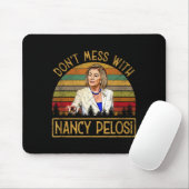 Don't Mess With Nancy Pelosi  マウスパッド (マウス)