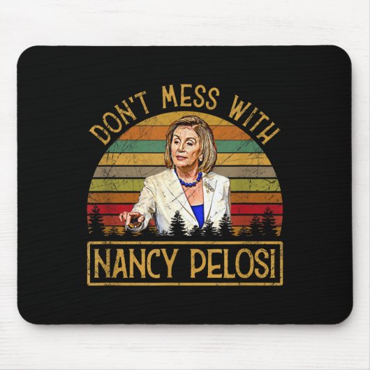 Don't Mess With Nancy Pelosi  マウスパッド (正面)