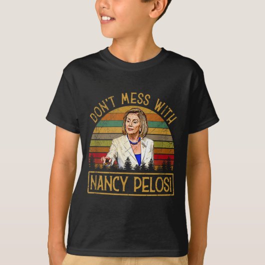 Don't Mess With Nancy Pelosi Tシャツ (正面)