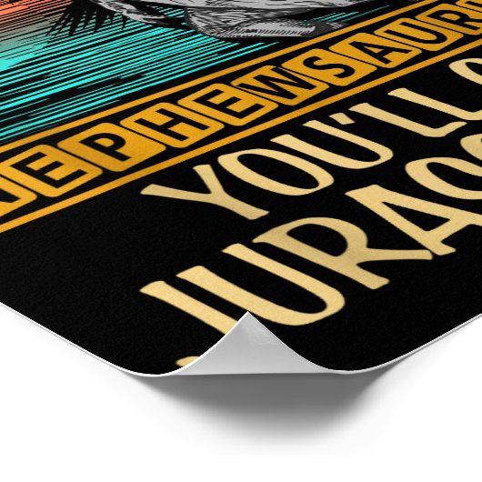 Don't Mess With Nephewsaurus You'll Get Jurkicked  ポスター (角)