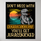 Don't Mess With Nephewsaurus You'll Get Jurkicked  ポスター (正面)