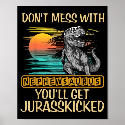 Don't Mess With Nephewsaurus You'll Get Jurkicked  ポスター (正面)