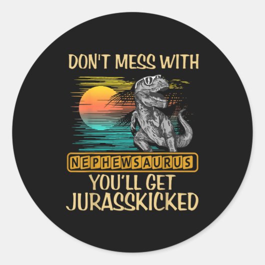 Don't Mess With Nephewsaurus You'll Get Jurkicked  ラウンドシール (正面)