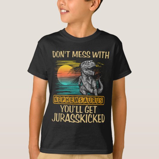 Don't Mess With Nephewsaurus You'll Get Jurkicked  Tシャツ (正面)