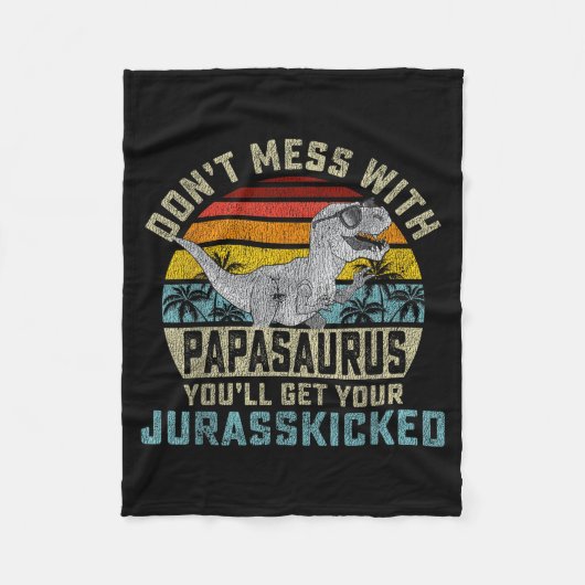 Don't Mess With Papasaurus You'll Get Jurkicked Pa フリースブランケット (正面)