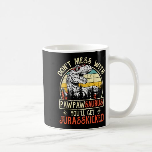 Don't Mess With Pawpawsaurus You'll Get Jurkicked  コーヒーマグカップ (右)