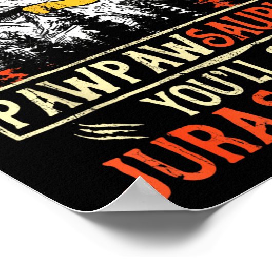 Don't Mess With Pawpawsaurus You'll Get Jurkicked  ポスター (角)