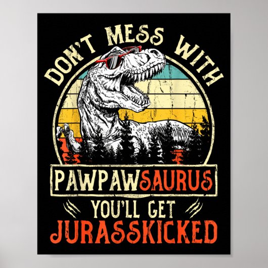 Don't Mess With Pawpawsaurus You'll Get Jurkicked  ポスター (正面)