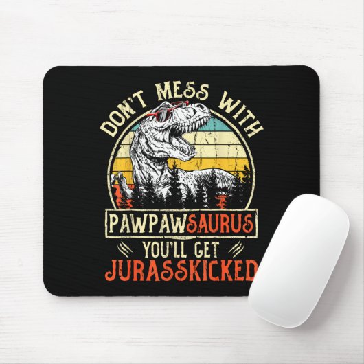 Don't Mess With Pawpawsaurus You'll Get Jurkicked  マウスパッド (マウス)