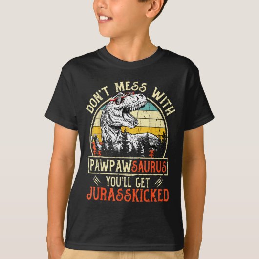 Don't Mess With Pawpawsaurus You'll Get Jurkicked  Tシャツ (正面)