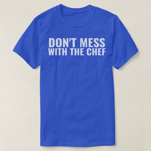 Dont Mess With The Chef Culinary School Cook Cooki Tシャツ (デザイン正面)