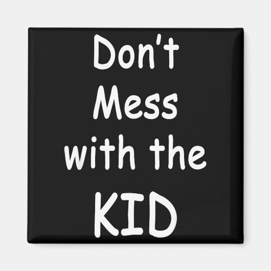 Don't Mess With The Kid  マグネット (正面)