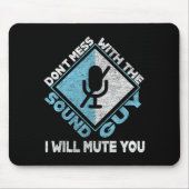 Don't Mess With The Sound Guy Sound Engineer  マウスパッド (正面)