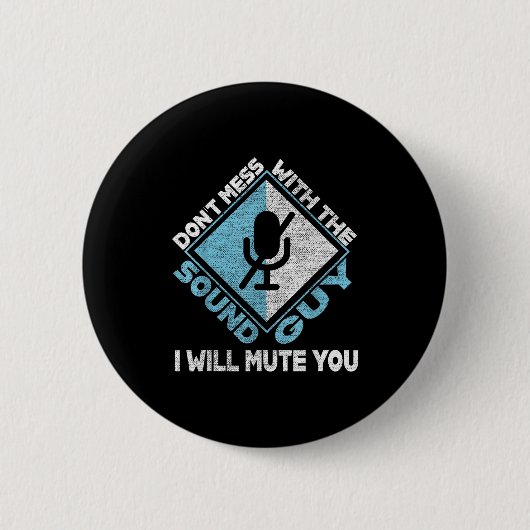 Don't Mess With The Sound Guy Sound Engineer  缶バッジ (正面)