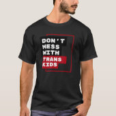 Dont Mess With Trans Kids Tシャツ (正面)