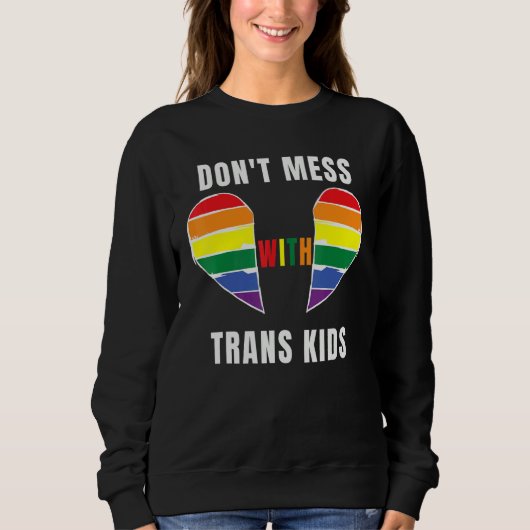 Don't Mess With Trans Kids Texas Protect Trans Kid スウェットシャツ (正面)