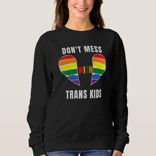 Don't Mess With Trans Kids Texas Protect Trans Kid スウェットシャツ (正面)