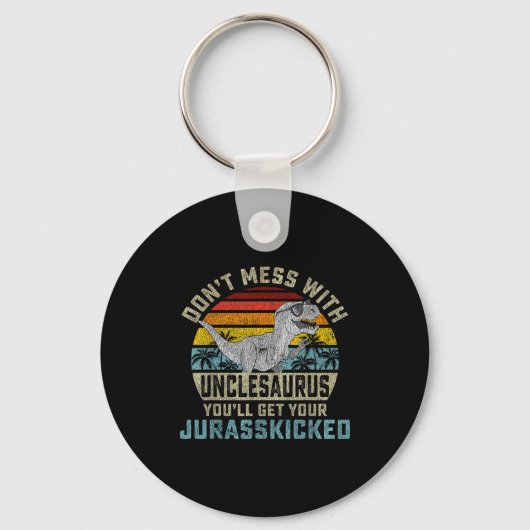 Don't Mess With Unclesaurus You'll Get Jurkicked U キーホルダー (正面)