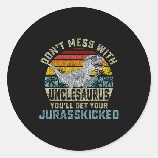 Don't Mess With Unclesaurus You'll Get Jurkicked U ラウンドシール (正面)