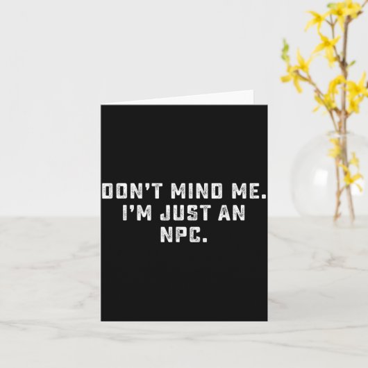Don't Mind Me I'm Just An Npc Funny Meme Non Playe カード (黄色い花)