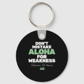 Don't Mistake Aloha For Weakness (on Back) キーホルダー (正面)