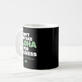 Don't Mistake Aloha For Weakness (on Back)  コーヒーマグカップ (正面左)