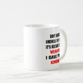 Dont Mistake My Kindness For Weakness  コーヒーマグカップ (正面右)