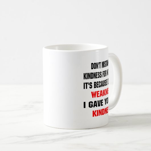 Dont Mistake My Kindness For Weakness  コーヒーマグカップ (正面右)
