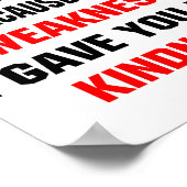 Dont Mistake My Kindness For Weakness  ポスター (角)