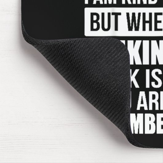 Don't Mistake My Kindness For Weakness マウスパッド (コーナー)