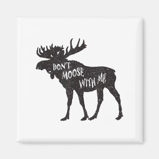 Don't Moose With Me Distressed Animal Lover Gift マグネット (正面)