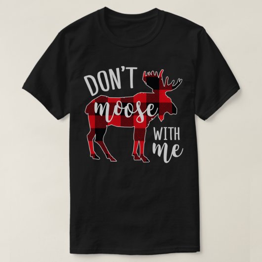 Don't moose with me Funny Christmas  Tシャツ (デザイン正面)