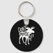 Don't Moose With Me Tee Cute Moose Funny Design Mo キーホルダー (正面)