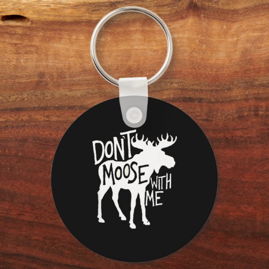 Don't Moose With Me Tee Cute Moose Funny Design Mo キーホルダー (正面)