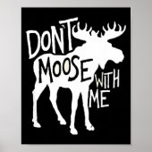 Don't Moose With Me Tee Cute Moose Funny Design Mo ポスター (正面)
