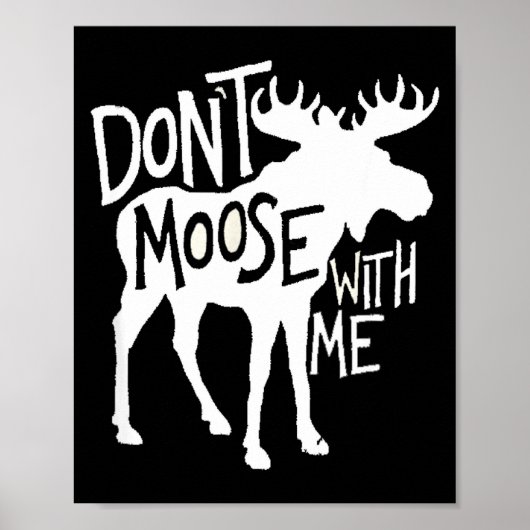 Don't Moose With Me Tee Cute Moose Funny Design Mo ポスター (正面)