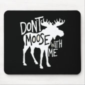 Don't Moose With Me Tee Cute Moose Funny Design Mo マウスパッド (正面)