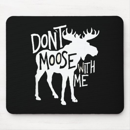 Don't Moose With Me Tee Cute Moose Funny Design Mo マウスパッド (正面)